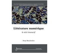 Litterature numerique le recit - Bouchardon - Hermes Science Publications - broché - Livre
