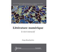 Litterature numerique le recit interactif collection ingenie - Bouchardon - Hermes Science Publications - broché - Livre