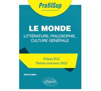 Littérature, philosophie, culture générale. Prépa ECG. Thème concours 2023. Le monde