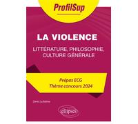 Littérature, philosophie, culture générale. Prépa ECG. Thème concours 2024. La violence - Denis La Balme - Ellipses - broché - Scolaire / Universitaire