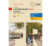 Littérature plus. Essentiel. Per i Licei e EsaBac