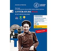 Litterature plus. Per i Licei e EsaBac. Con e-book. Con espansione online. Du XIXe siècle à nos jours (Vol. 2)