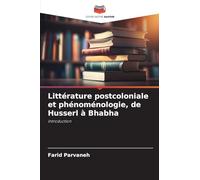 Littérature postcoloniale et phénoménologie, de Husserl à Bhabha