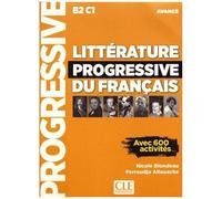 Littérature Progressive Du Français Avancé B2 C1 - Avec 600 Activités