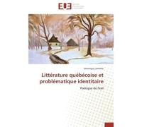 Littérature québécoise et problématique identitaire Poétique de l'exil - Véronique Lamothe - Universitaires Europeennes - broché - Livre