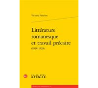 Littérature romanesque et travail précaire 1918-1939 - Victoria Pleuchot - Classiques Garnier - broché - Essai