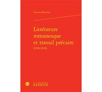 Littérature romanesque et travail précaire 1918-1939 - Victoria Pleuchot - Classiques Garnier - relié - Essai