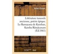 Littérature tamoule ancienne, poésie épique. Le Ramayana de Kamban, Kamba Râmâyanam Julien Vinson (Auteur)