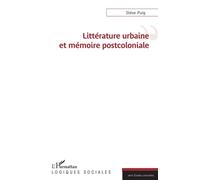 Littérature urbaine et mémoire postcoloniale - Stève Puig - L'harmattan - broché - Essai