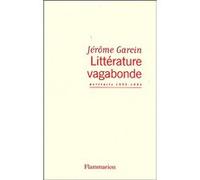 Jérôme Garcin – Littérature vagabonde – Essai – Broché – Flammarion