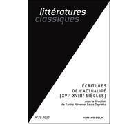 Littératures classiques N°78 (2/2012) Écritures de l'actualité (XVIe-XVIIIe siècles) - Karine Abiven - Armand Colin - broché - Revue