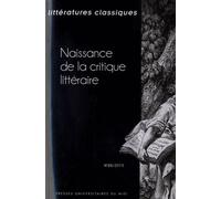 Littératures Classiques N° 86/2015 - Naissance De La Critique Littéraire