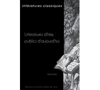 Littératures Classiques N° 91 - Littératures D'hier, Publics D'aujourd'hui