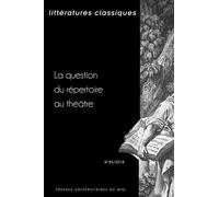 Littératures Classiques N° 95/2018 - La Question Du Répertoire Au Théâtre