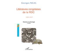 Littératures congolaises de la RDC 1482-2007 Histoire et anthologie - 2è édition corrigée et augmentée - Georges Ngal - L'harmattan - broché - Livre