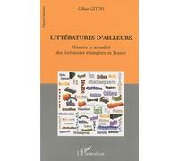 Littératures d'ailleurs Histoire et actualité des littératures étrangères en France - Céline Giton - L'harmattan - broché - Essai