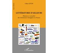 Littératures d'ailleurs Histoire et actualité des littératures étrangères en France - Céline Giton - L'harmattan - broché - Essai