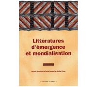 Littératures D'émergence Et Mondialisation : Emergent Literatures And Globalisation - Théorie, Société Et Politique : Theory, Society And Politics