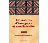 Littératures D'émergence Et Mondialisation : Emergent Literatures And Globalisation - Théorie, Société Et Politique : Theory, Society And Politics