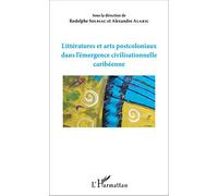 Littératures et arts postcoloniaux dans l'émergence civilisationnelle caribéenne