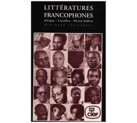 Littératures Francophones - Afrique, Caraïbes, Océan Indien : Dix-Neuf Classiques
