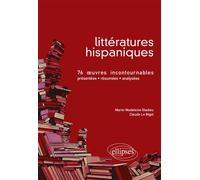 Littératures hispaniques. 76 œuvres incontournables (présentées, résumées et analysées) - Le Bigot - Ellipses - broché - Guide