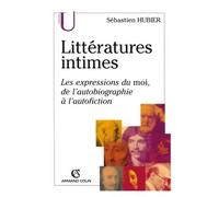 Littératures intimes Les expressions du moi, de l'autobiographie à l'autofiction - Sébastien Hubier - Armand Colin - broché - Etude