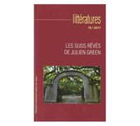 Littératures N°76/2017 - Les Suds Revés De Julien Green