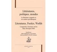 Littératures, Poétiques, Mondes - La Littérature Comparée Et Ses Sentiers Qui Bifurquent