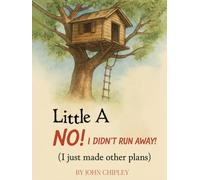 Little a NO! I Didn't Run Away!: (I Just Made Other Plans)
