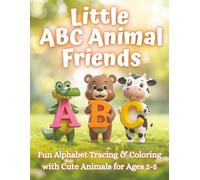 Little ABC Animal Friends: A Fun Toddler Alphabet Coloring & Tracing Book of Cute Animals | Early Learning ABC Workbook for Ages 2-5