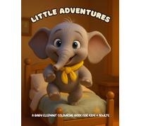 Little Adventures: A Baby Elephant Colouring Book for Kids & Adults: Perfect Colouring Escape for Elephant Lovers of All Ages