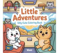 Little Adventures: Silly Cute Coloring Book - Adorable Animals Life Daily Activities | Kawaii Coloring Pages for Adults | 40 Cozy Scenes from Coffee Shops to Road Trips