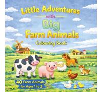 Little Adventures with Big Farm Animals: A simple fun colouring book for toddlers: Big easy pictures with bold lines for ages 1 to 3