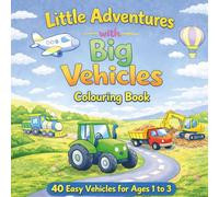 Little Adventures with Big Vehicles: A simple fun colouring book for toddlers