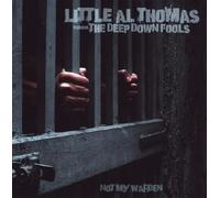 LITTLE AL/DEEP DOWN FOOLS,THE THOMAS - NOT MY WARDEN CD NEUF