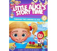 LITTLE ALICE'S STORYTIME: THROUGH THE LOOKING