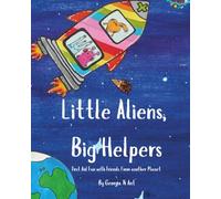 Little Aliens, Big Helpers: First Aid Fun with Friends from another Planet