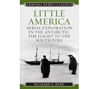 Little America: Aerial Exploration in the Antarctic, The Flight to the South Pole