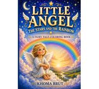 Little Angel, the Stars and the Rainbow: A Fairy Tale Coloring Book