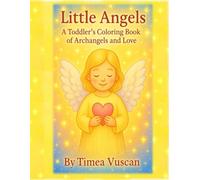 Little Angels: A Toddler's Coloring Book of Archangels and Love