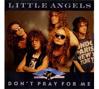 LITTLE ANGELS - DON'T PRAY FOR ME 7 INCH (7" VINYL 45) UK POLYDOR 1989