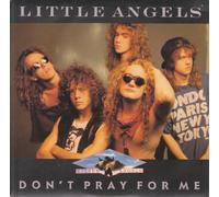 LITTLE ANGELS - LITTLE ANGELS - DON'T PRAY FOR ME 7in [31439]