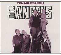 LITTLE ANGELS - Ten Miles High (1994) [Import]