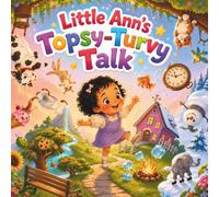 Little Ann’s Topsy-Turvy Talk: A Silly Rhyming Picture Book About Upside-Down Words