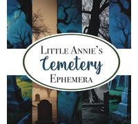 Little Annie’s Cemetery Ephemera: Cut and Collage