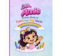 Little Annies Activity book of Big Rainbow Ideas: A Preschool Creativity Adventure for Ages 3-6