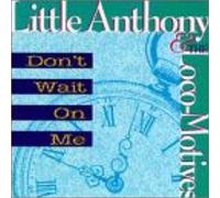Little Anthony & The Loco-Motives - Don't Wait on Me