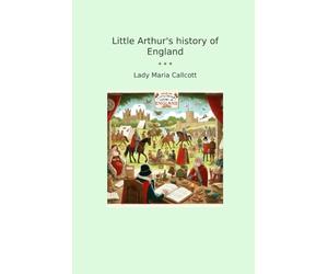 Little Arthur's history of England