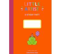 Little Artist: Birthday Party: A Step-by-Step Drawing and Coloring Book for Kids Ages 6-10